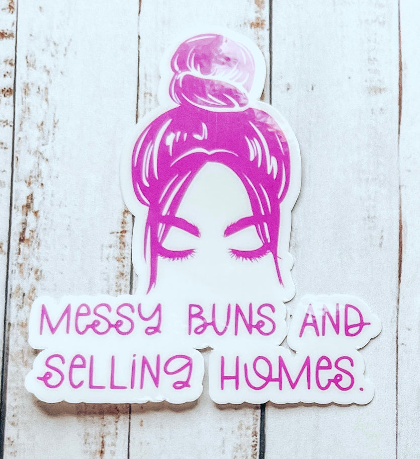 Messy Buns and Selling Homes Sticker