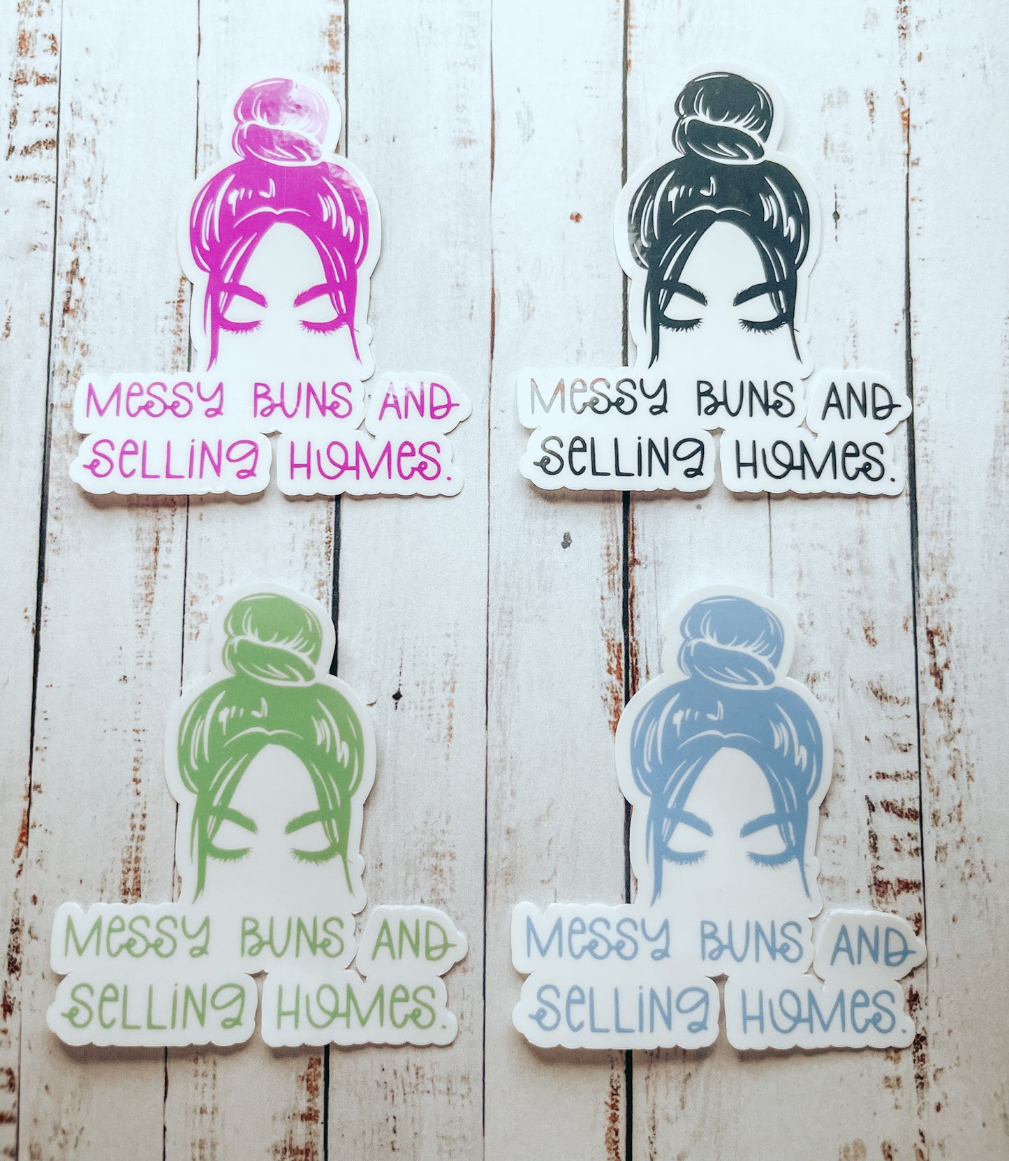 Messy Buns and Selling Homes Sticker