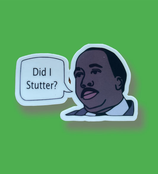 Did I Stutter Sticker
