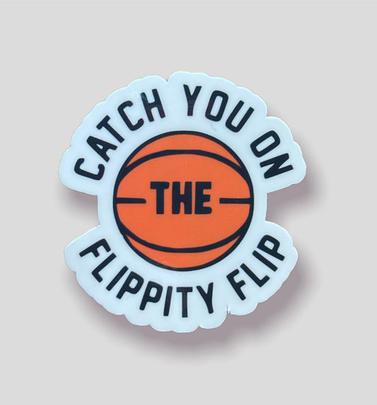 Catch You On The Flippity FLip Sticker
