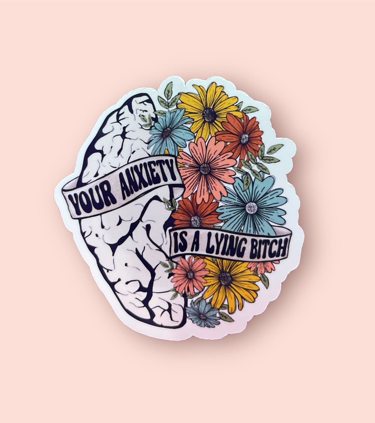 Your anxiety is a lying b*tch Sticker