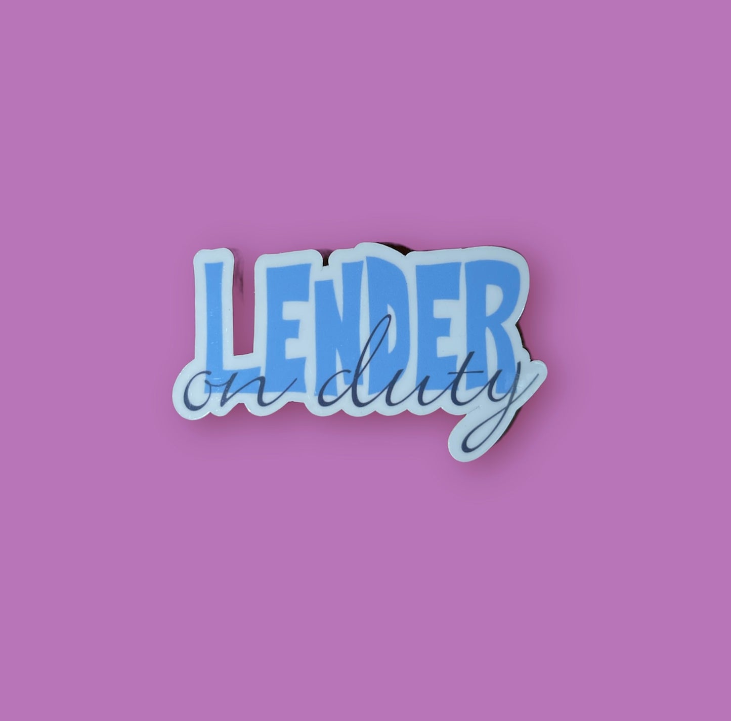 Lender On Duty Sticker